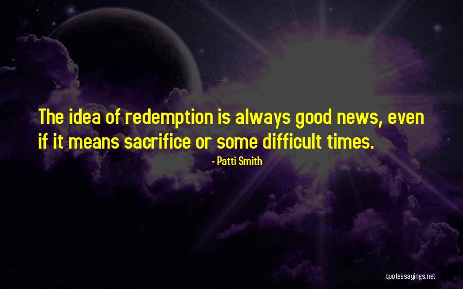 The Idea Of Redemption Quotes By Patti Smith The Idea Of Redemption Quotes By Patti Smith