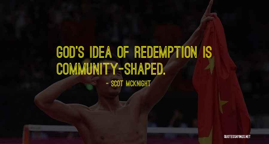 The Idea Of Redemption Quotes By Scot McKnight The Idea Of Redemption Quotes By Scot McKnight