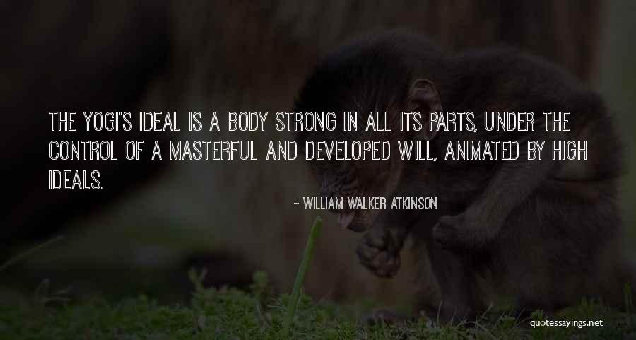 The Ideal Body Quotes By William Walker Atkinson