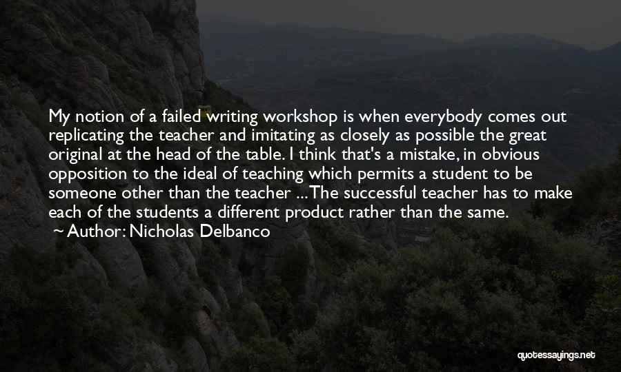 The Ideal Teacher Quotes By Nicholas Delbanco