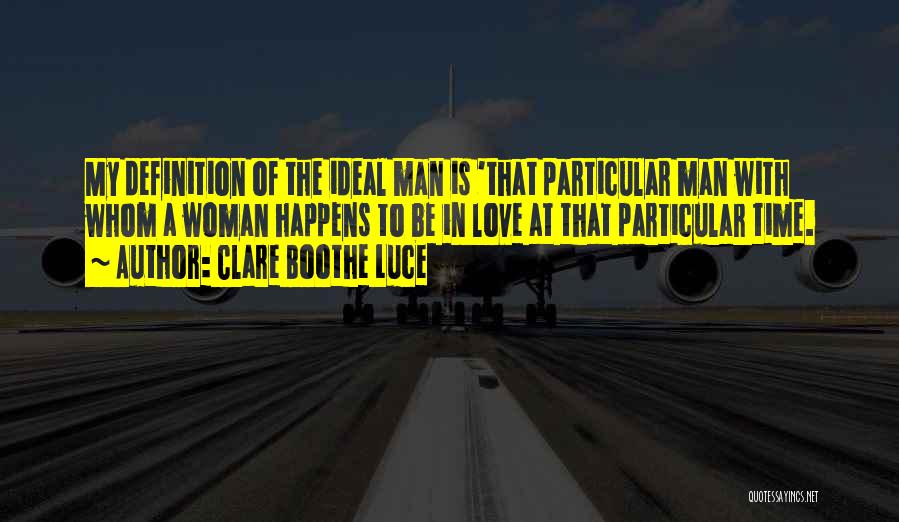 The Ideal Woman Quotes By Clare Boothe Luce