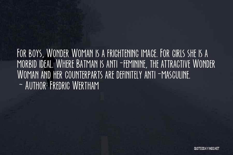 The Ideal Woman Quotes By Fredric Wertham