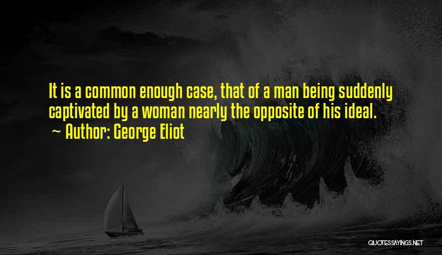 The Ideal Woman Quotes By George Eliot