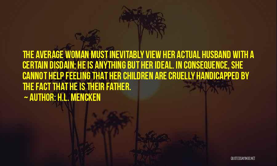 The Ideal Woman Quotes By H.L. Mencken