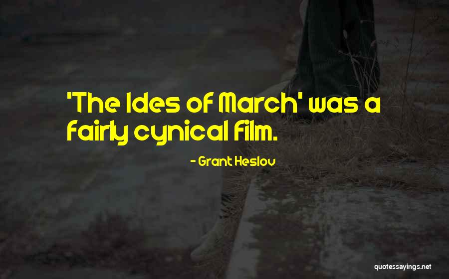 The Ides Of March Quotes By Grant Heslov The Ides Of March Quotes By Grant Heslov
