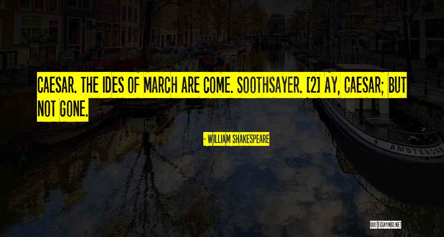 The Ides Of March Quotes By William Shakespeare The Ides Of March Quotes By William Shakespeare