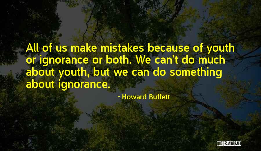 The Ignorance Of Youth Quotes By Howard Buffett