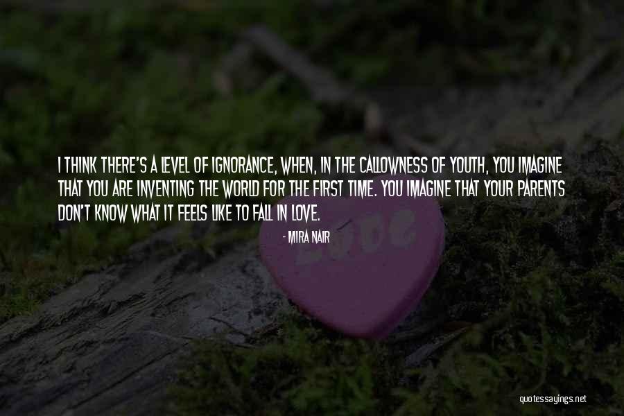 The Ignorance Of Youth Quotes By Mira Nair The Ignorance Of Youth Quotes By Mira Nair