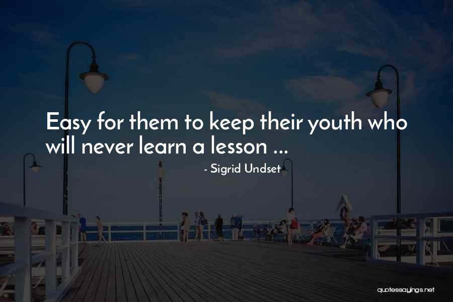 The Ignorance Of Youth Quotes By Sigrid Undset The Ignorance Of Youth Quotes By Sigrid Undset