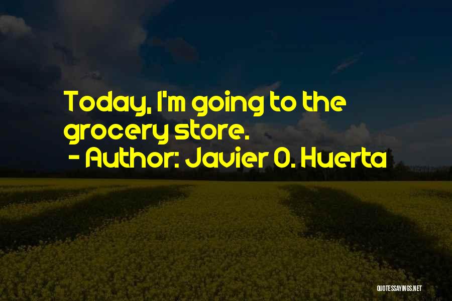 The Immigrant Experience Quotes By Javier O. Huerta