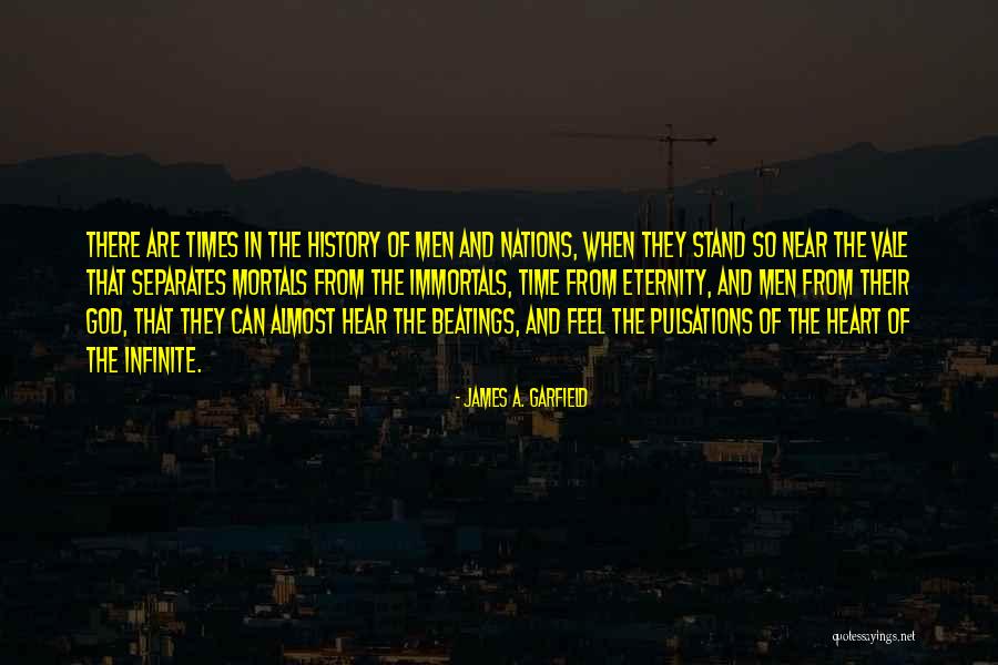 The Immortals Quotes By James A. Garfield