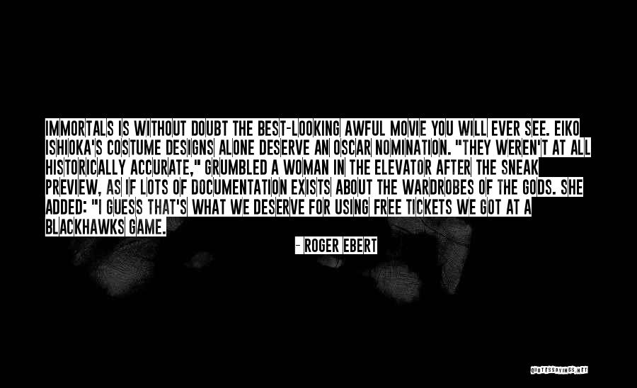 The Immortals Quotes By Roger Ebert