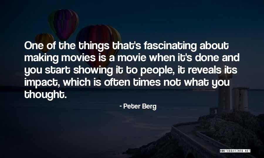 The Impact Of Movies Quotes By Peter Berg The Impact Of Movies Quotes By Peter Berg