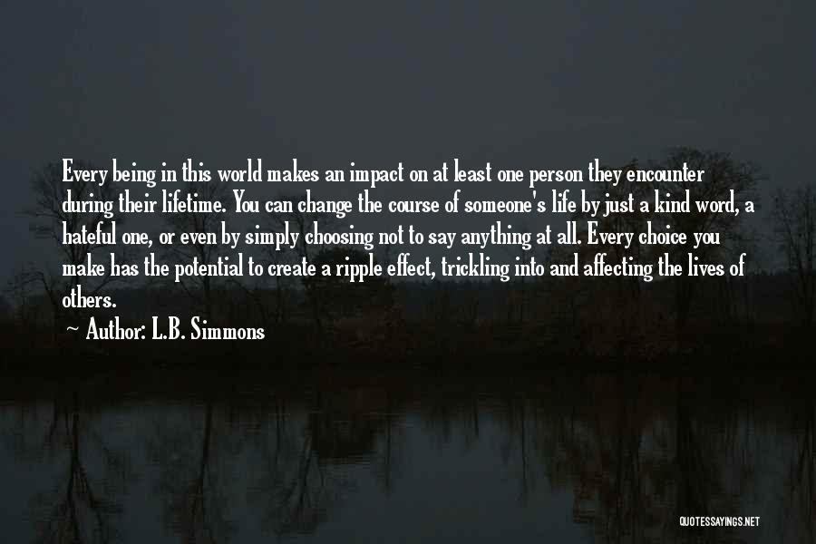 The Impact Of One Person Quotes By L.B. Simmons The Impact Of One Person Quotes By L.B. Simmons