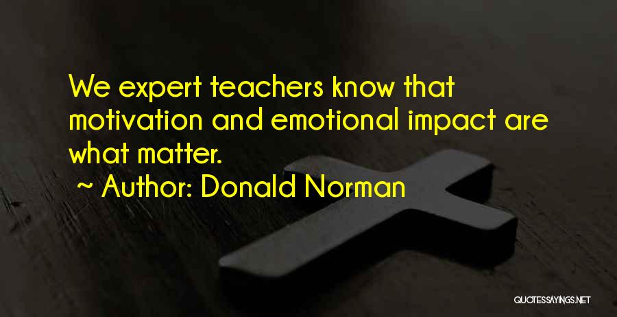 The Impact Of Teachers Quotes By Donald Norman