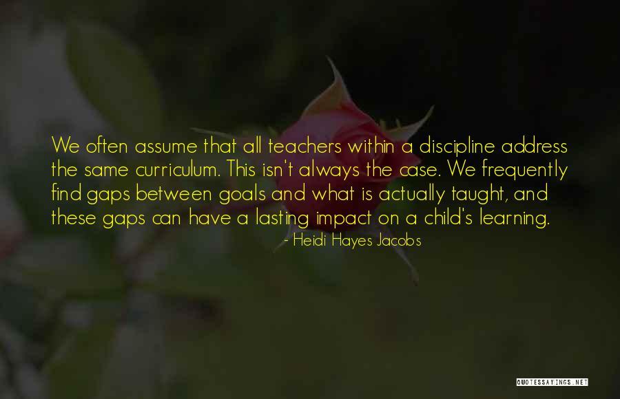 The Impact Of Teachers Quotes By Heidi Hayes Jacobs The Impact Of Teachers Quotes By Heidi Hayes Jacobs
