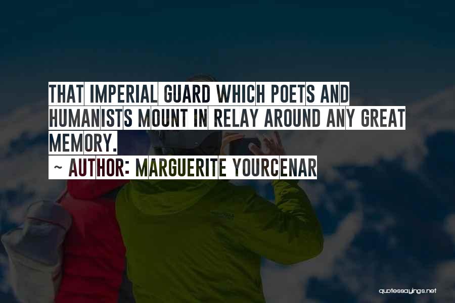 The Imperial Guard Quotes By Marguerite Yourcenar