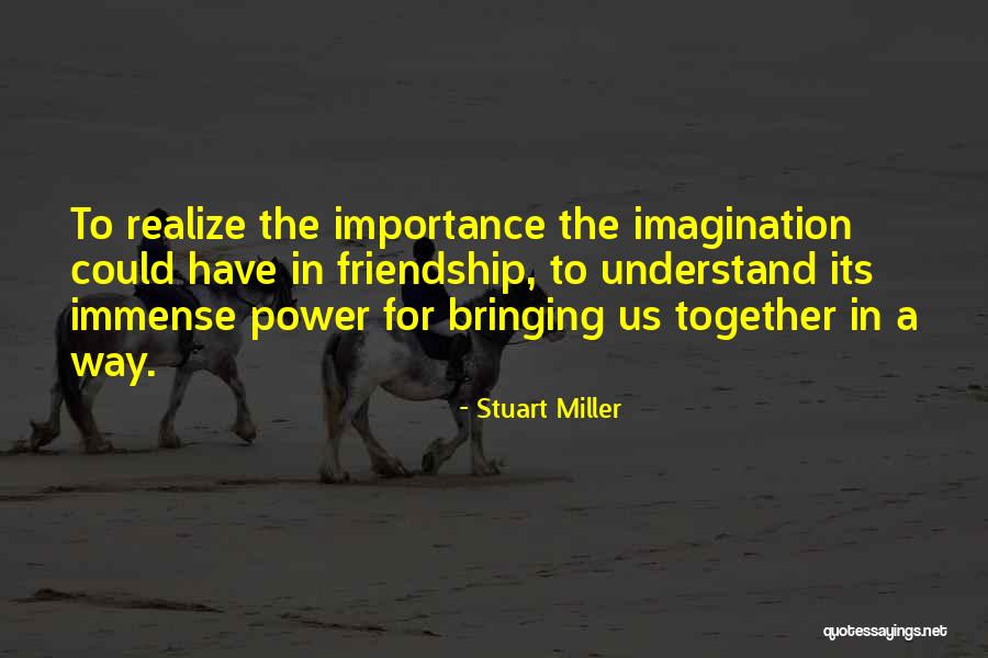 The Importance Of Friendship Quotes By Stuart Miller