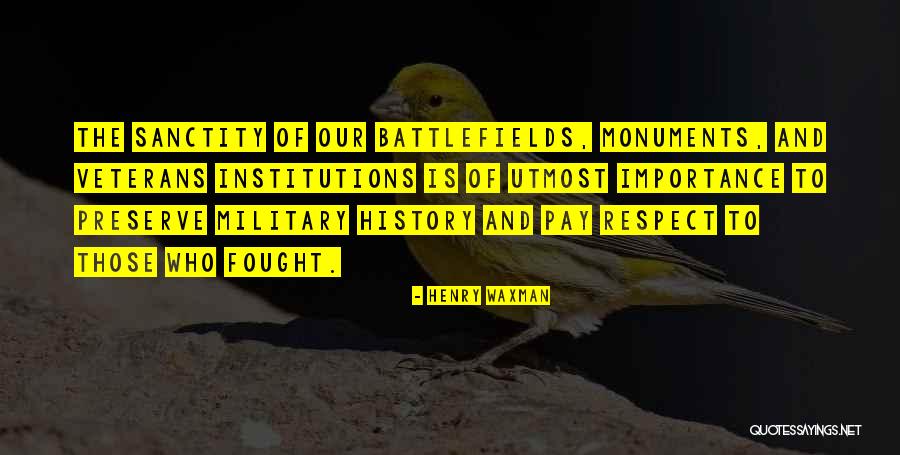The Importance Of History Quotes By Henry Waxman The Importance Of History Quotes By Henry Waxman