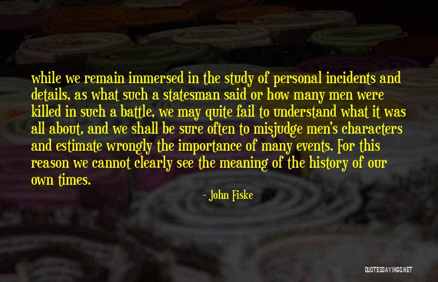 The Importance Of History Quotes By John Fiske The Importance Of History Quotes By John Fiske
