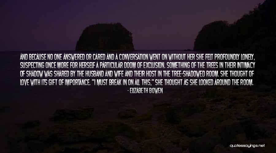 The Importance Of Self Love Quotes By Elizabeth Bowen