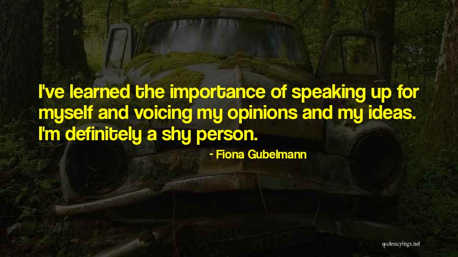 The Importance Of Speaking Up Quotes By Fiona Gubelmann The Importance Of Speaking Up Quotes By Fiona Gubelmann