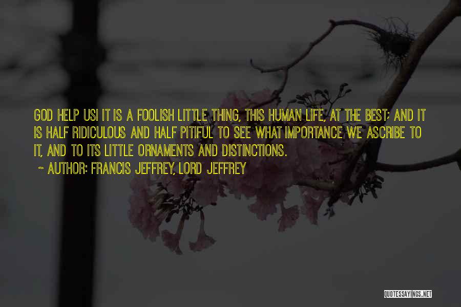 The Importance Of The Little Things In Life Quotes By Francis Jeffrey, Lord Jeffrey