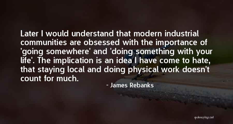 The Importance Of Work Quotes By James Rebanks The Importance Of Work Quotes By James Rebanks