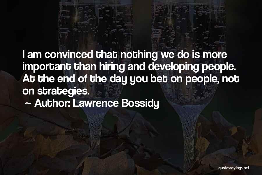 The Important Of Hiring Quotes By Lawrence Bossidy