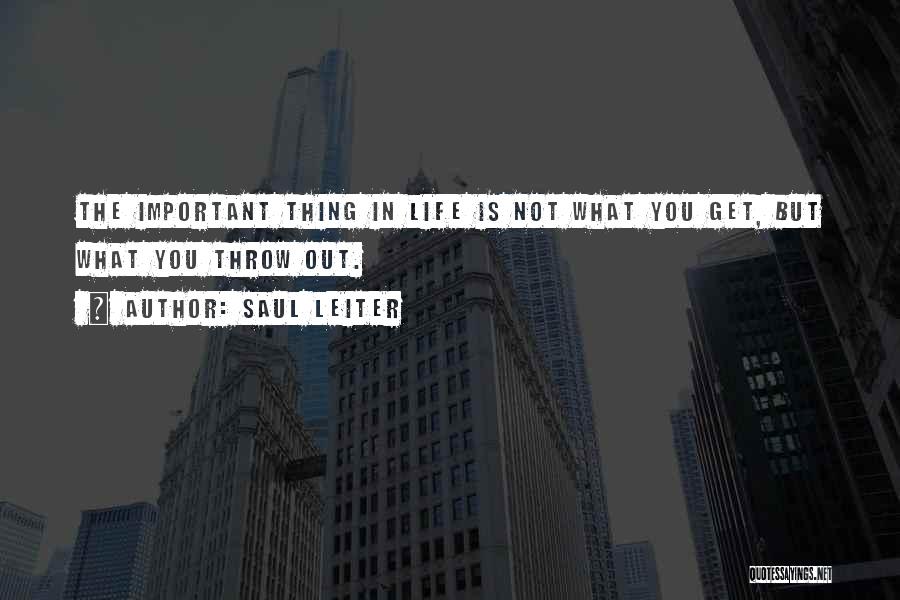 The Important Things In Life Quotes By Saul Leiter