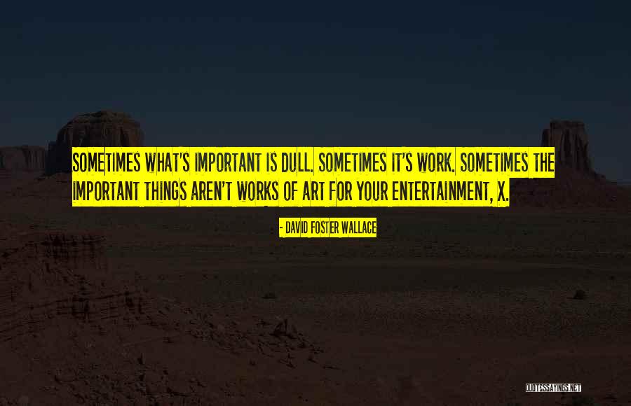 The Important Things Quotes By David Foster Wallace The Important Things Quotes By David Foster Wallace
