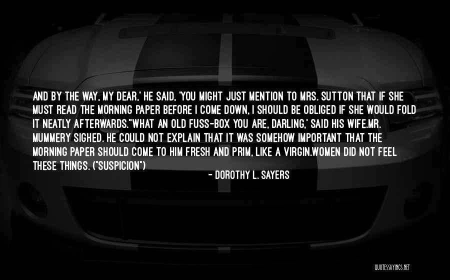 The Important Things Quotes By Dorothy L. Sayers The Important Things Quotes By Dorothy L. Sayers