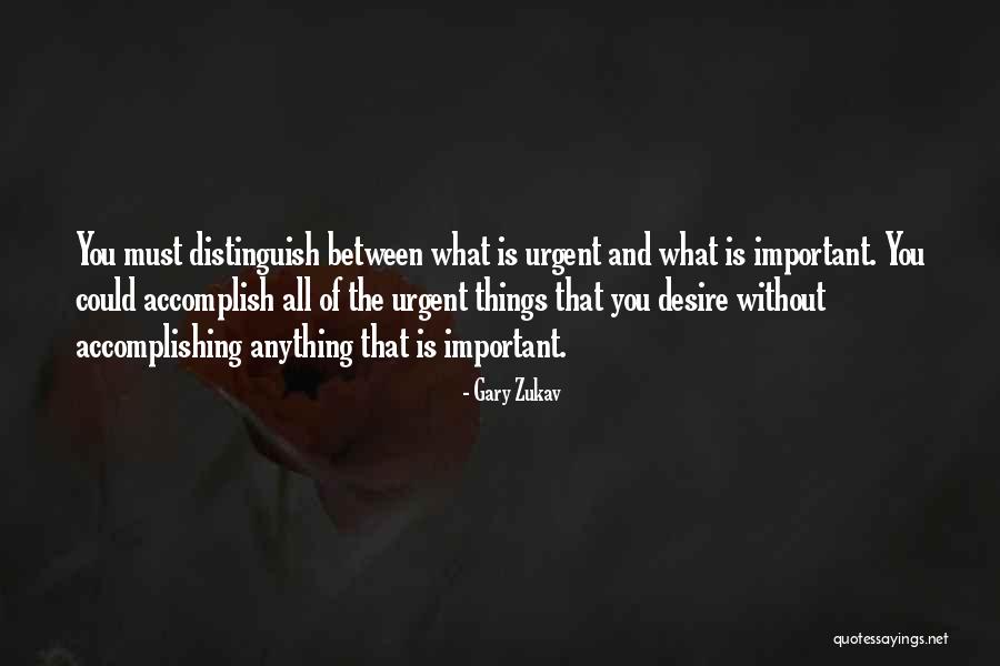 The Important Things Quotes By Gary Zukav The Important Things Quotes By Gary Zukav