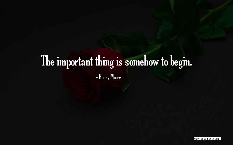 The Important Things Quotes By Henry Moore The Important Things Quotes By Henry Moore