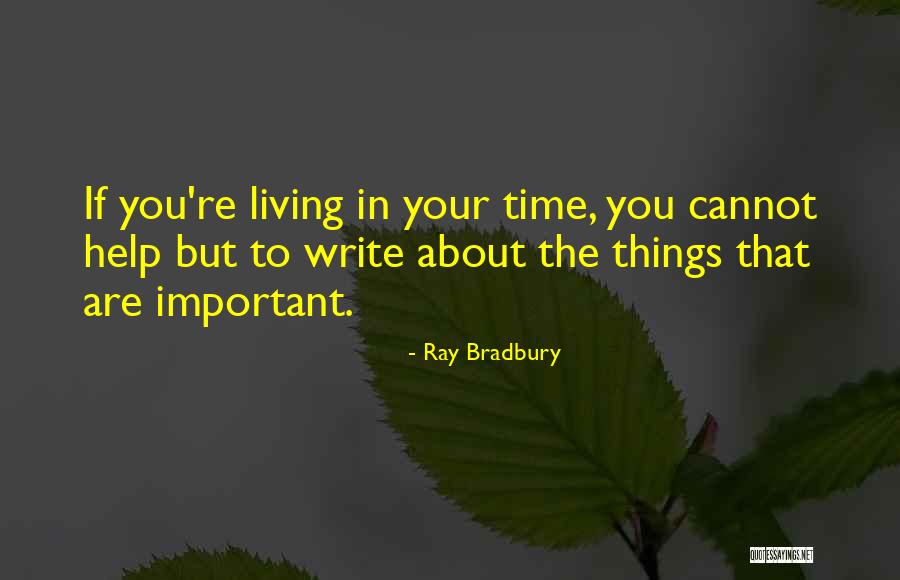The Important Things Quotes By Ray Bradbury The Important Things Quotes By Ray Bradbury