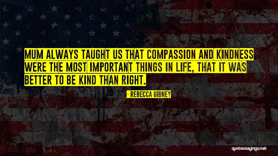 The Important Things Quotes By Rebecca Gibney The Important Things Quotes By Rebecca Gibney