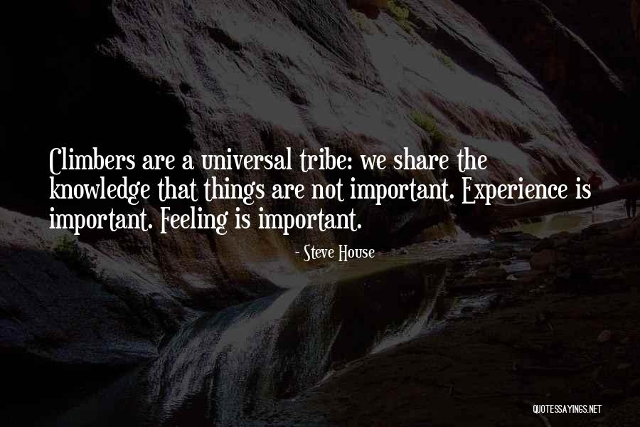 The Important Things Quotes By Steve House The Important Things Quotes By Steve House
