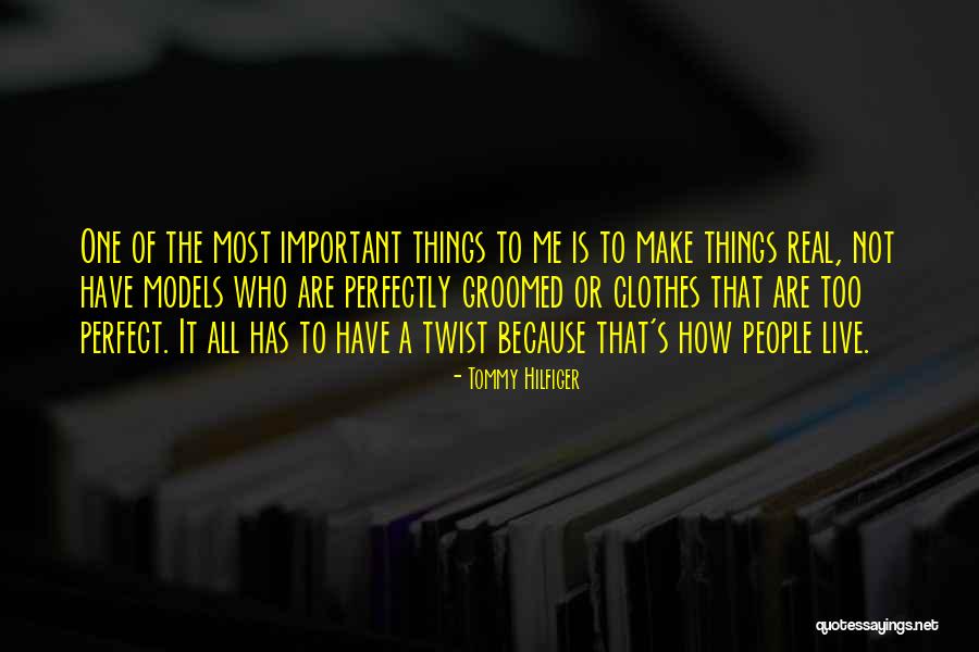 The Important Things Quotes By Tommy Hilfiger The Important Things Quotes By Tommy Hilfiger