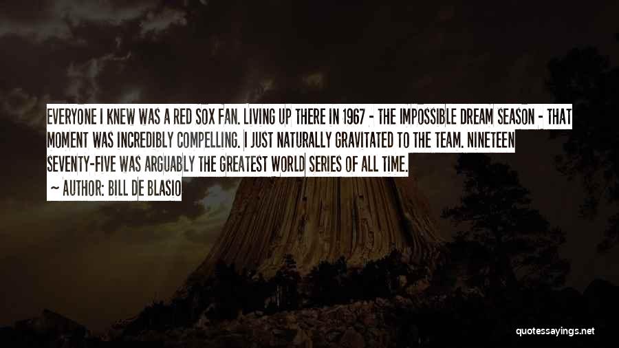 The Impossible Dream Quotes By Bill De Blasio