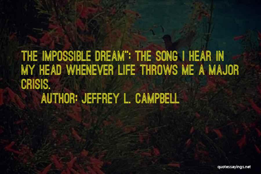 The Impossible Dream Quotes By Jeffrey L. Campbell