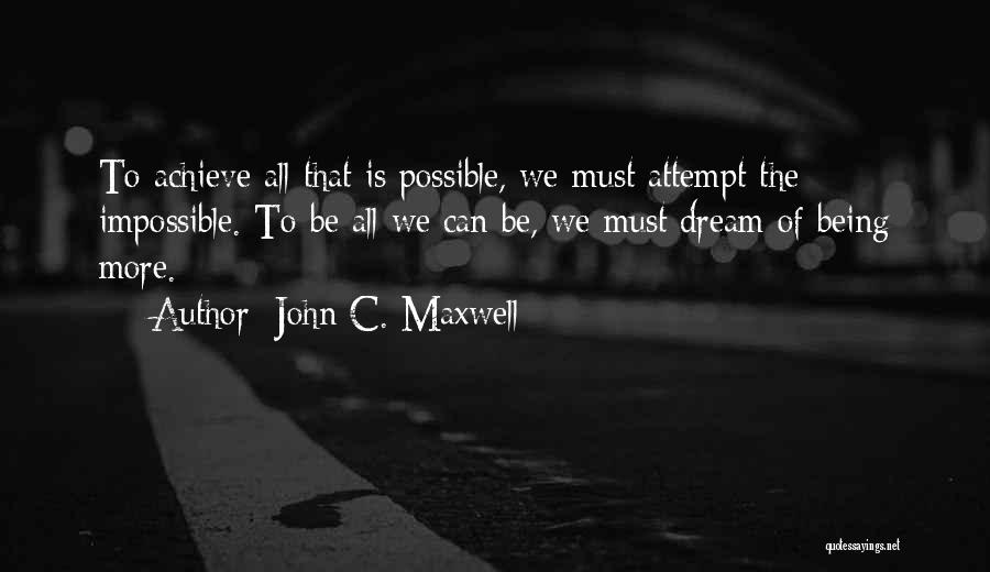 The Impossible Dream Quotes By John C. Maxwell