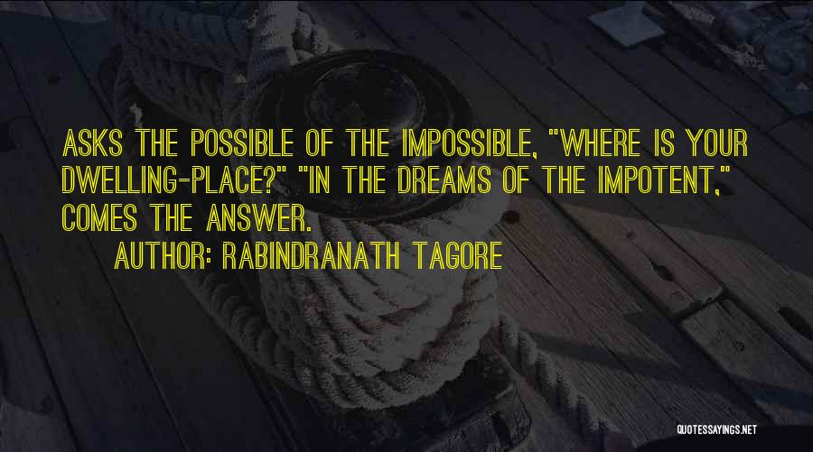 The Impossible Dream Quotes By Rabindranath Tagore