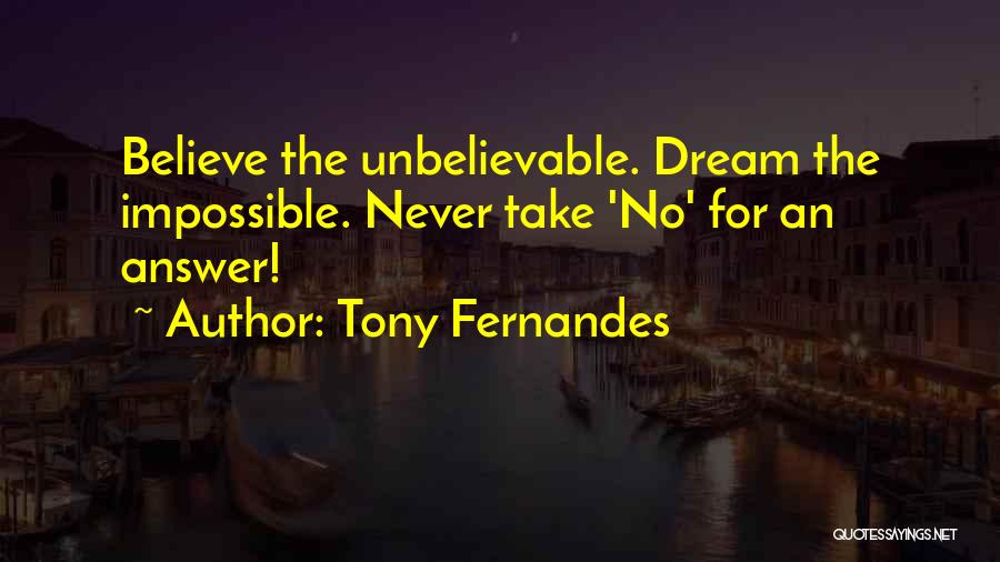 The Impossible Dream Quotes By Tony Fernandes