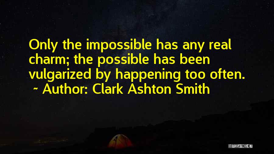 The Impossible Happening Quotes By Clark Ashton Smith