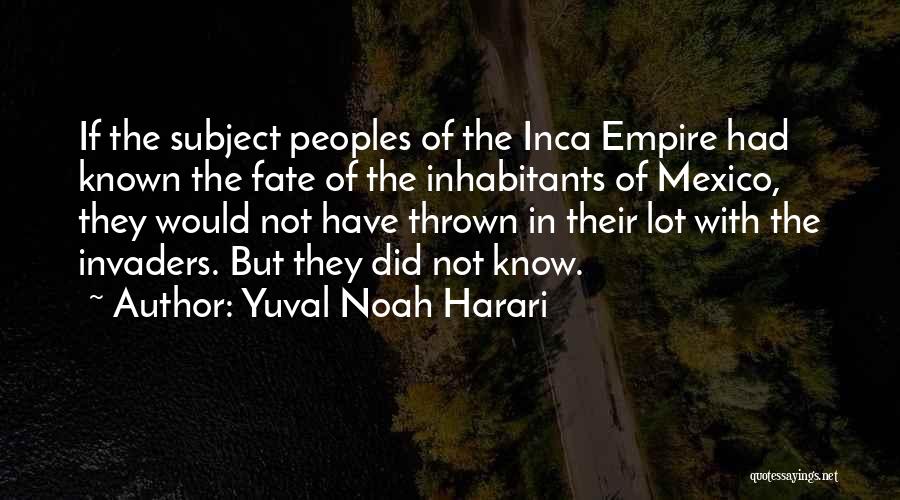 The Inca Empire Quotes By Yuval Noah Harari