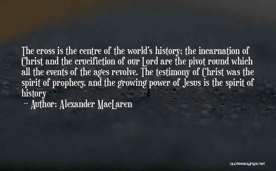 The Incarnation Of Jesus Quotes By Alexander MacLaren