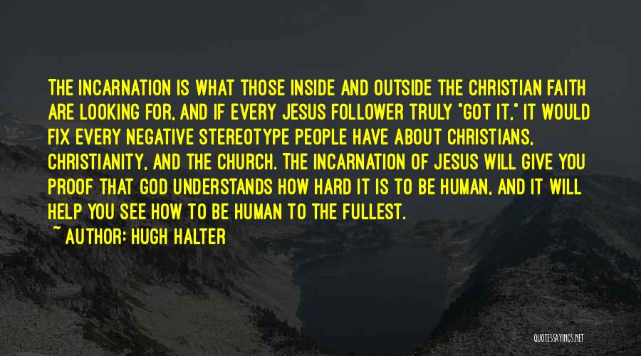 The Incarnation Of Jesus Quotes By Hugh Halter