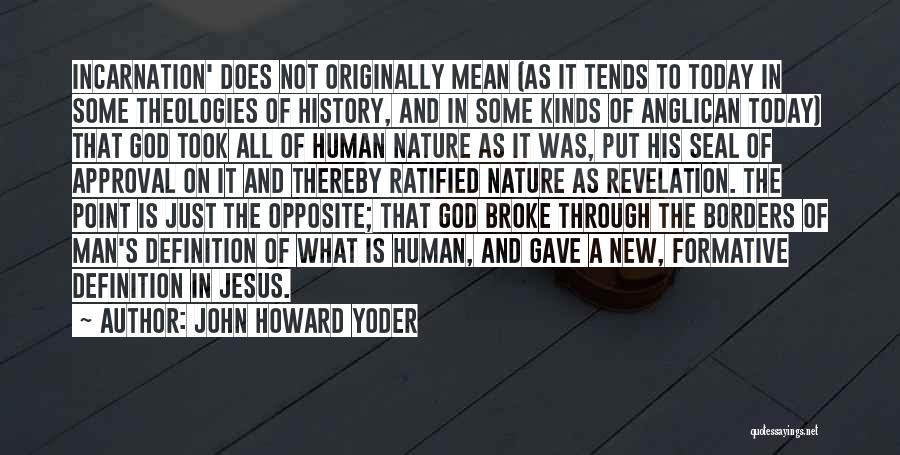 The Incarnation Of Jesus Quotes By John Howard Yoder