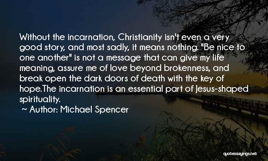 The Incarnation Of Jesus Quotes By Michael Spencer