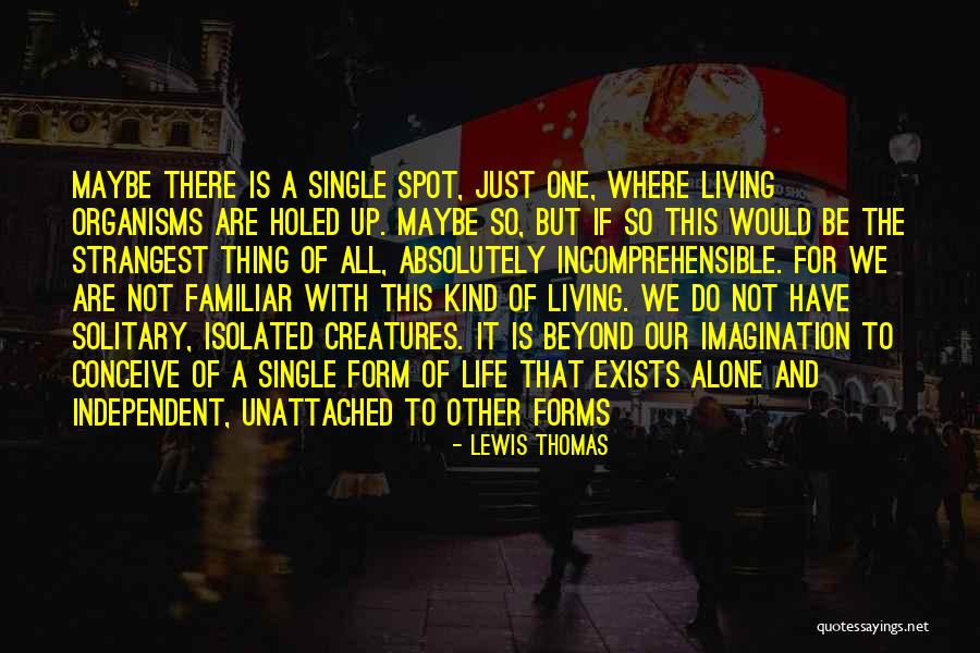 The Independent Quotes By Lewis Thomas The Independent Quotes By Lewis Thomas